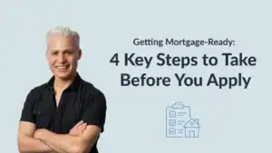 Paul Hudson, Squamish mortgage broker, beside article title: Getting Mortgage-Ready – 4 Key Steps to Take Before You Apply