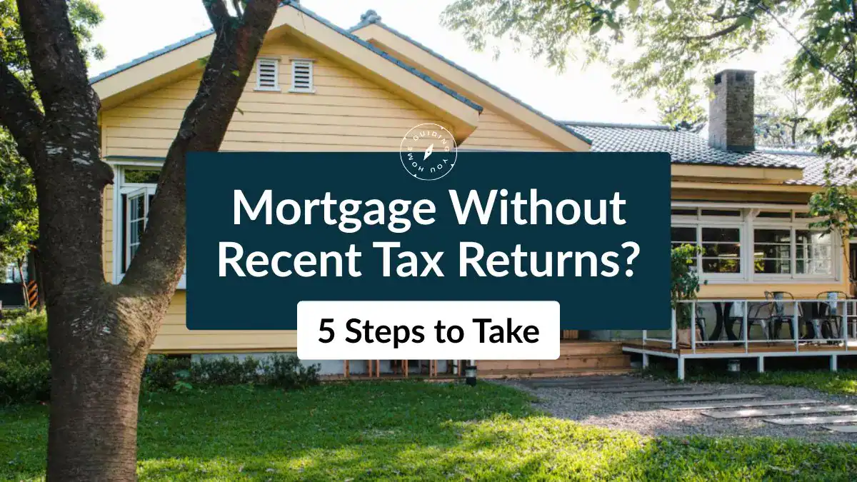 Yellow house with text overlay: "Mortgage Without Recent Tax Returns? 5 Steps to Take" – tips for mortgage approval.